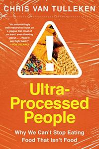 Ultra-Processed People Why We Can't Stop Eating Food That Isn't Food