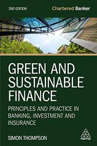 Green and Sustainable Finance Principles and Practice in Banking, Investment and Insurance, 2nd Edition1398609269