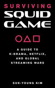 Surviving Squid Game A Guide to K-Drama, Netflix, and Global Streaming Wars