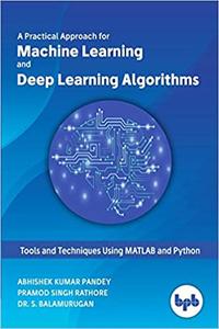 Machine Learning and Deep Learning Algorithms Tools and Techniques Using MATLAB and Python