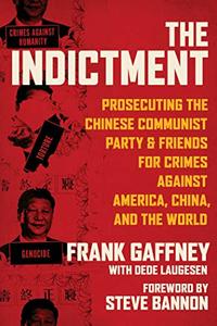 The Indictment Prosecuting the Chinese Communist Party & Friends for Crimes against America, China, and the World