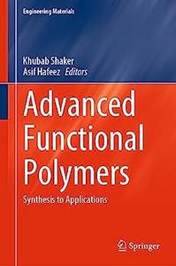 Advanced Functional Polymers Synthesis to Applications