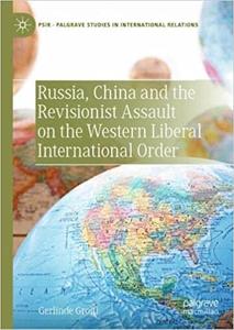 Russia, China and the Revisionist Assault on the Western Liberal International Order