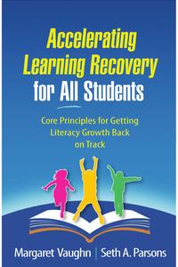 Accelerating Learning Recovery for All Students Core Principles for Getting Literacy Growth Back on Track