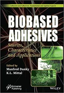 Biobased Adhesives Sources, Characteristics, and Applications