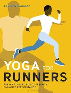 Yoga for Runners Prevent injury, build strength, enhance performance