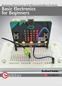 Basic Electronics for Beginners Analogue Electronics and Microcontrollers Projects