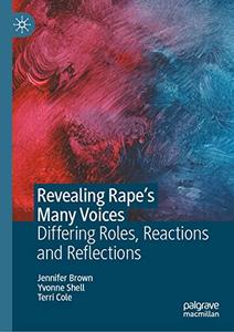 Revealing Rape's Many Voices Differing Roles, Reactions and Reflections