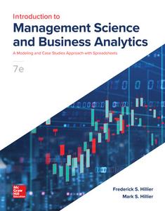 Introduction to Management Science and Business Analytics A Modeling and Case Studies Approach with Spreadsheets, 7th Edition