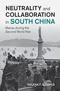 Neutrality and Collaboration in South China Macau during the Second World War