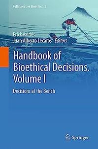 Handbook of Bioethical Decisions. Volume I Decisions at the Bench
