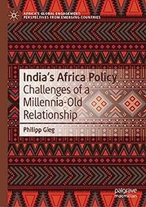 India’s Africa Policy Challenges of a Millennia-Old Relationship