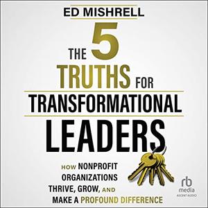 The 5 Truths for Transformational Leaders [Audiobook]
