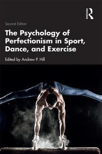 The Psychology of Perfectionism in Sport, Dance, and Exercise (2nd Edition)