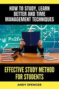 Effective Study Method for Students How to study, learn better and time management techniques