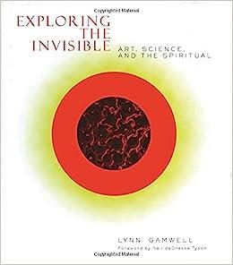 Exploring the Invisible Art, Science, and the Spiritual – Second Edition