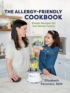The Allergy-Friendly Cookbook Simple Recipes for the Whole Family