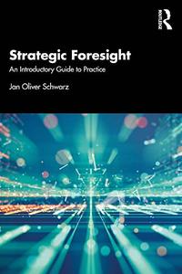 Strategic Foresight An Introductory Guide to Practice