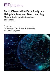 Earth Observation Data Analytics Using Machine and Deep Learning Modern tools, applications and challenges