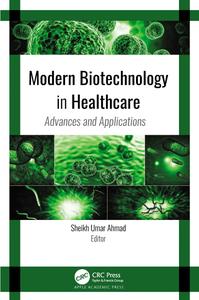 Modern Biotechnology in Healthcare Advances and Applications