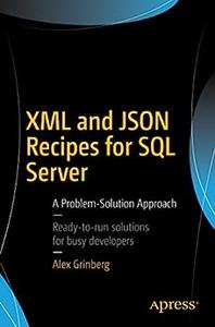 XML and JSON Recipes for SQL Server A Problem-Solution Approach