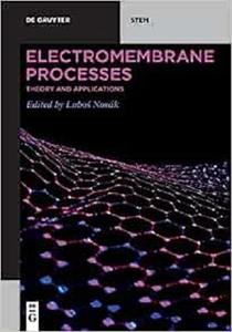 Electromembrane Processes Theory and Applications (De Gruyter Stem)