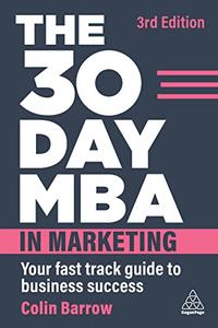 The 30 Day MBA in Marketing Your Fast Track Guide to Business Success, 3rd Edition