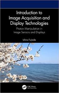 Introduction to Image Acquisition and Display Technologies Photon manipulation in image sensors and displays