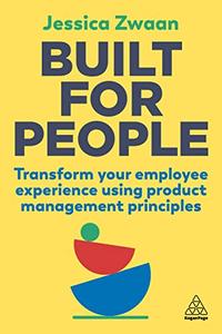 Built for People Transform Your Employee Experience Using Product Management Principles