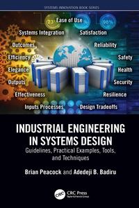 Industrial Engineering in Systems Design Guidelines, Practical Examples, Tools, and Techniques
