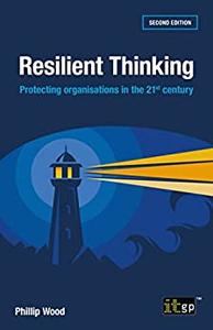 Resilient Thinking Protecting organisations in the 21st century (2nd Edition)