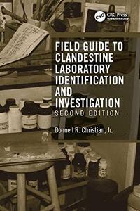 Field Guide to Clandestine Laboratory Identification and Investigation, 2nd Edition