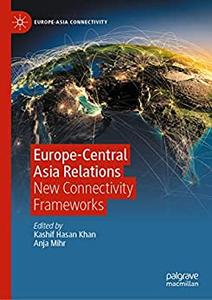 Europe-Central Asia Relations New Connectivity Frameworks