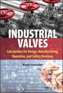 Industrial Valves Calculations for Design, Manufacturing, Operation, and Safety Decisions