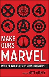 Make Ours Marvel Media Convergence and a Comics Universe