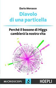 Diavolo di una particella Perchè il bosone di Higgs cambierà la nostra vita