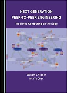 Next Generation Peer-to-Peer Engineering Mediated Computing on the Edge