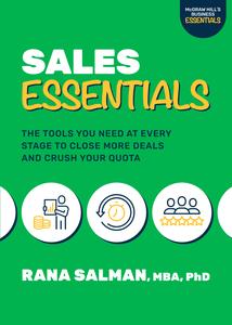 Sales Essentials The Tools You Need at Every Stage to Close More Deals and Crush Your Quota