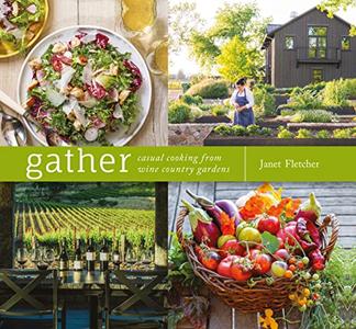 Gather Casual Cooking from Wine Country Gardens