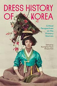 Dress History of Korea Critical Perspectives on Primary Sources