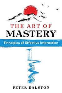 The Art of Mastery Principles of Effective Interaction