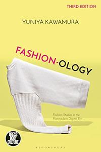 Fashion-ology Fashion Studies in the Postmodern Digital Era (Dress, Body, Culture)