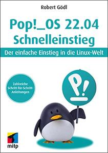 Pop! OS 22.04 Schnelleinstieg Der einfache Einstieg in die Linux-Welt
