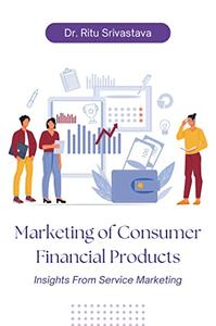 Marketing of Consumer Financial Products Insights From Service Marketing