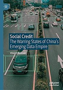 Social Credit The Warring States of China’s Emerging Data Empire