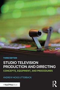 Studio Television Production and Directing Concepts, Equipment, and Procedures, 3rd Edition