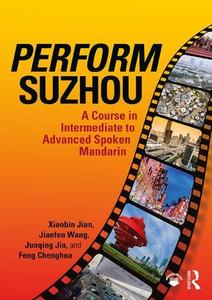 Perform Suzhou A Course in Intermediate to Advanced Spoken Mandarin