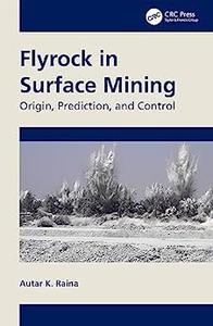 Flyrock in Surface Mining Origin, Prediction, and Control
