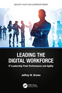 Leading the Digital Workforce IT Leadership Peak Performance and Agility
