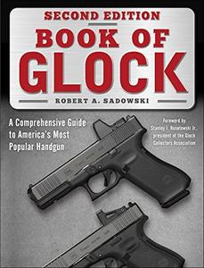Book of Glock A Comprehensive Guide to America’s Most Popular Handgun, 2nd Edition